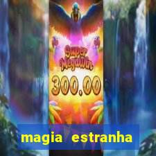 magia estranha filme completo dublado online